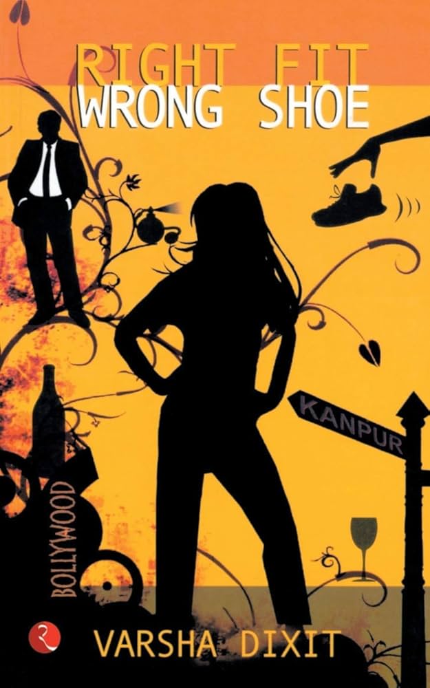 Right Fit Wrong Shoe by Varsha Dixit
