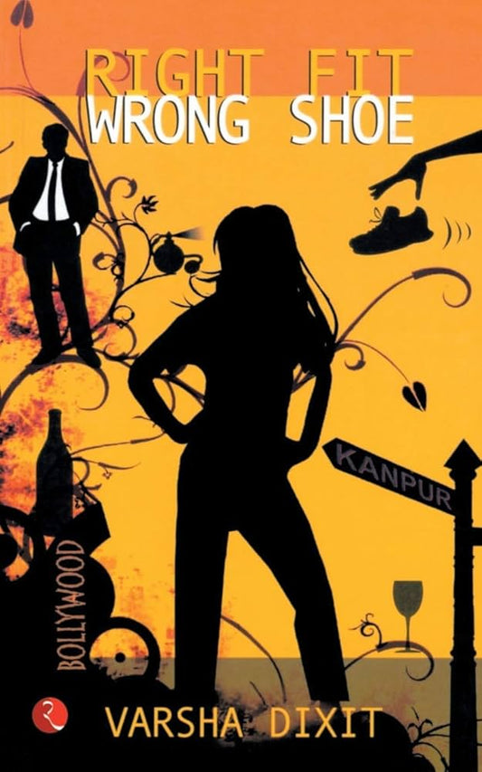 Right Fit Wrong Shoe  by Varsha Dixit