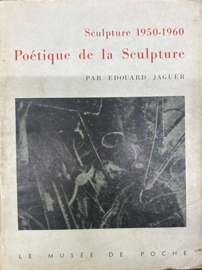 Sculpture 1950-1960. Poetique de la Sculpture By Jaguer, Edouard (Rare)