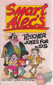 Smart Alec's teacher jokes for kids By smart-alec-david-mostyn