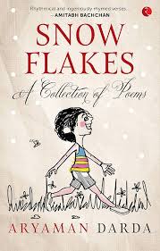 Snowflakes: A Collection of Poems By Aryaman Darda