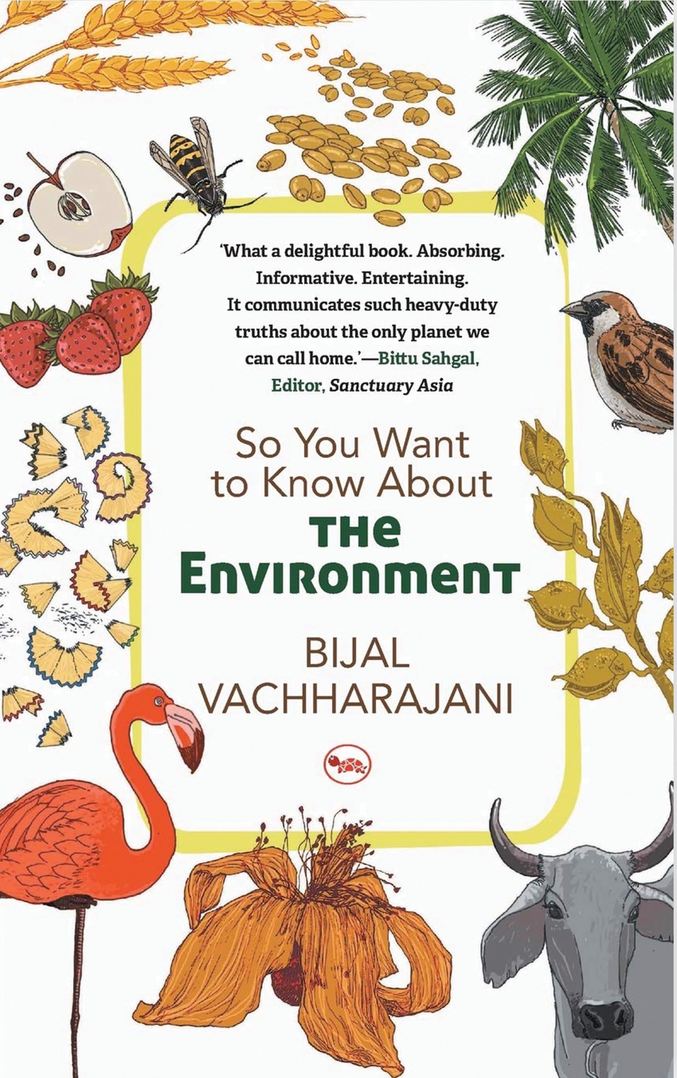 So You Want To Know About The Environment By Bijal Vachharajani