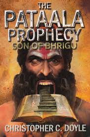Son of Bhrigu: The Pataala Prophecy Book 1 Paperback by Christopher C. Doyle