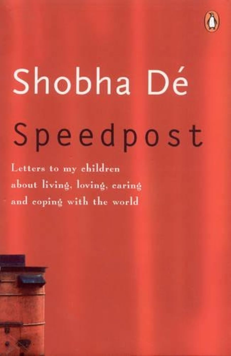 Speedpost: Letters to My Children about Living, Loving, Caring and Coping with the World By Shobhaa De