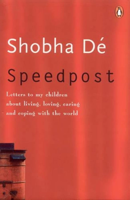 Speedpost: Letters to My Children about Living, Loving, Caring and Coping with the World By Shobhaa De