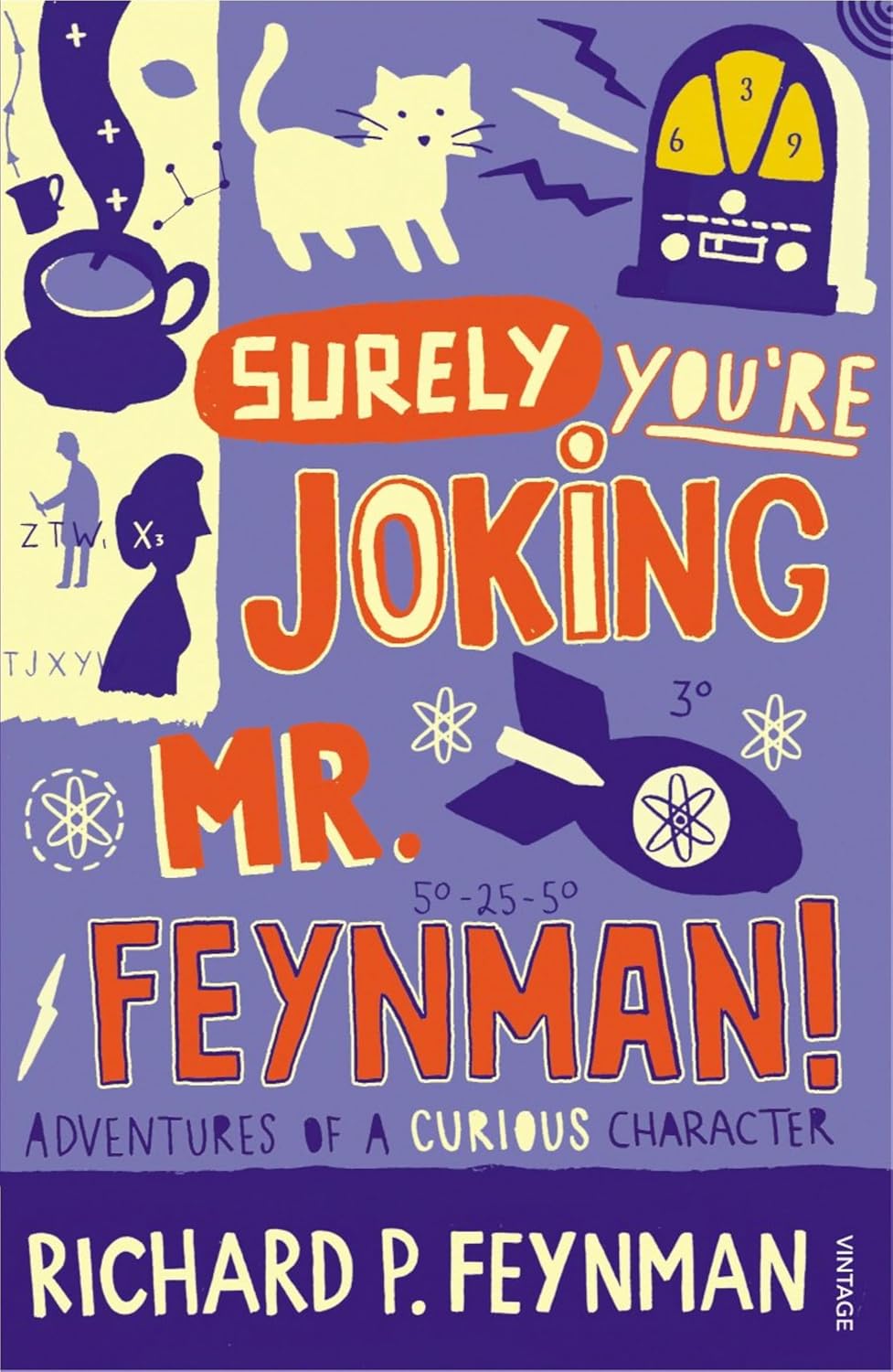 Surely, You're Joking, Mr. Feynman! By Richard P Feynman