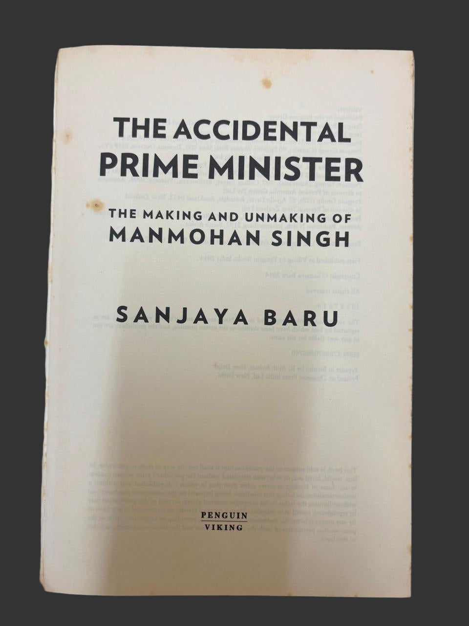 THE ACCIDENTAL PRIME MINISTER THE MAKING AND UNMAKING OF MANMOHAN SINGH By SANJAYA BARU