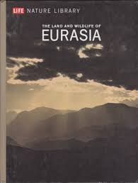 THE LAND AND WILDLIFE OF EURASIA LIFE NATURE LIBRARY Hardcover by François Bourlière