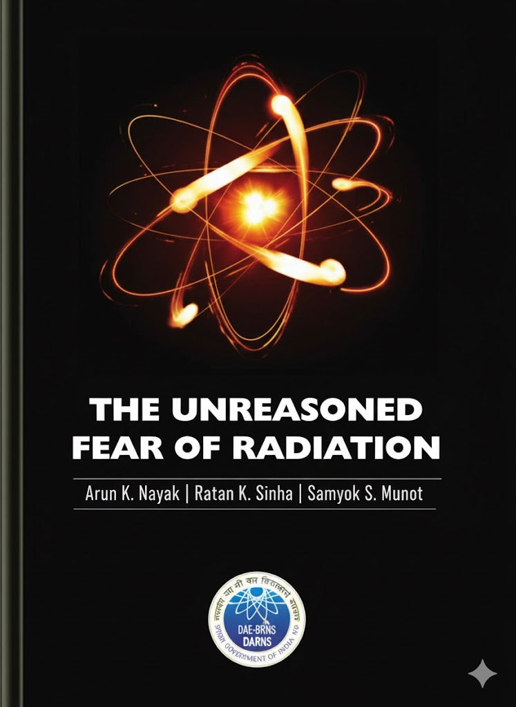 THE UNREASONED FEAR OF RADIATION By Arun K. Nayak buy used books online