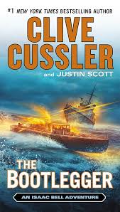 The Bootlegger: An Isaac Bell by Clive Cussler , Justin Scott