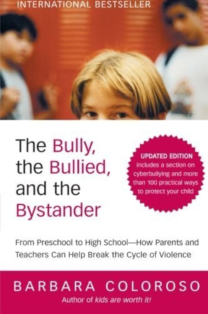 The Bully, the Bullied, and the Bystander By Barbara Coloroso