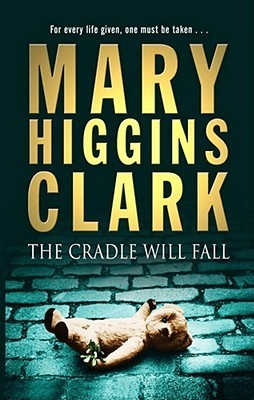 The Cradle Will Fall By Mary Higgins Clark