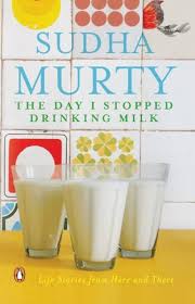 The Day I Stopped Drinking Milk By Sudha Murty