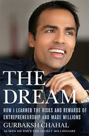 The Dream: How I Learned the Risks and Rewards of Entrepreneurship and Made Millions By Gurbaksh Chahal