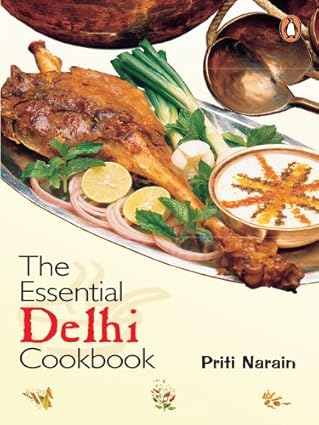 The Essential Delhi Cookbook By Priti Narain