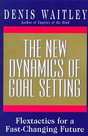 The New Dynamics of Goal Setting: Flextactics for a Fast-changing Future Paperback by Denis Waitley (Rare)
