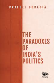 The Paradoxes of India's Politics  Hardcover By Prafull  Goradia