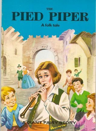 The Pied Piper: A Folk Tale (A Giant Fairy Storyby Editor Ed. G. Maipiero  )