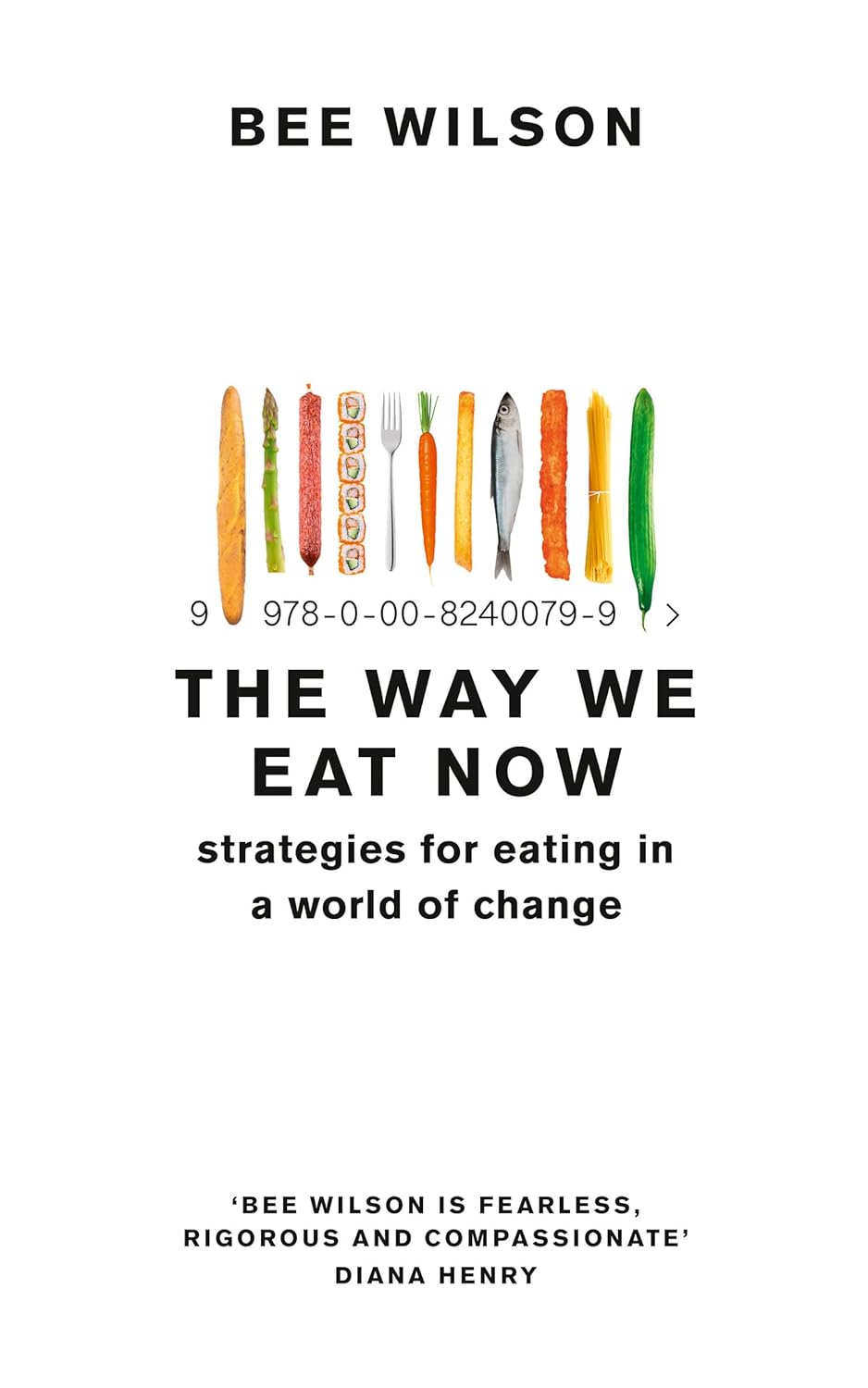 The Way We Eat Now By Bee Wilson