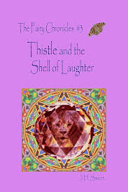 Thistle and the Shell of Laughter (The Fairy Chronicles, Book 3) Paperback by J.H. Sweet