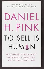 To Sell is Human: The Surprising Truth About Persuading, Convincing, and Influencing Others By Daniel H. Pink online second hand books