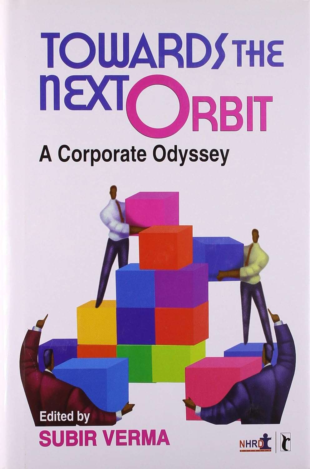 Towards the Next Orbit: Corporate Odyssey Hardcover By Subir Verma