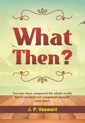 WHAT THEN By J.P. Vaswani