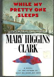 WHILE MY PRETTY ONE SLEEPS By Mary Higgins Clark