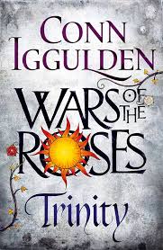 Wars of the Roses: Trinity: Book Two By  Conn Iggulden