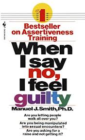 When I Say No, I Feel Guilty By Manuel J. Smith
