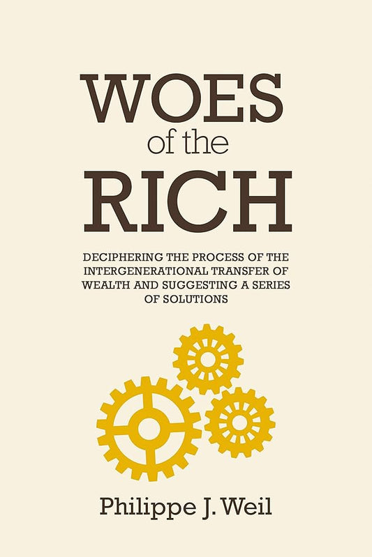 Woes Of The Rich by Philippe J. Weil ( Rare )