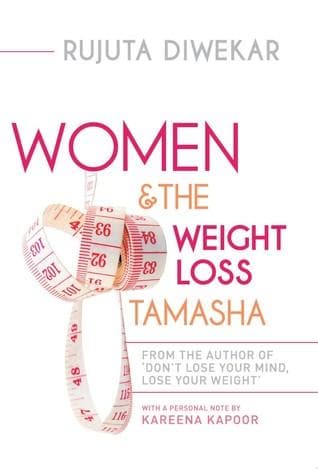 Women & The Weight Loss Tamasha By Rujuta Diwekar