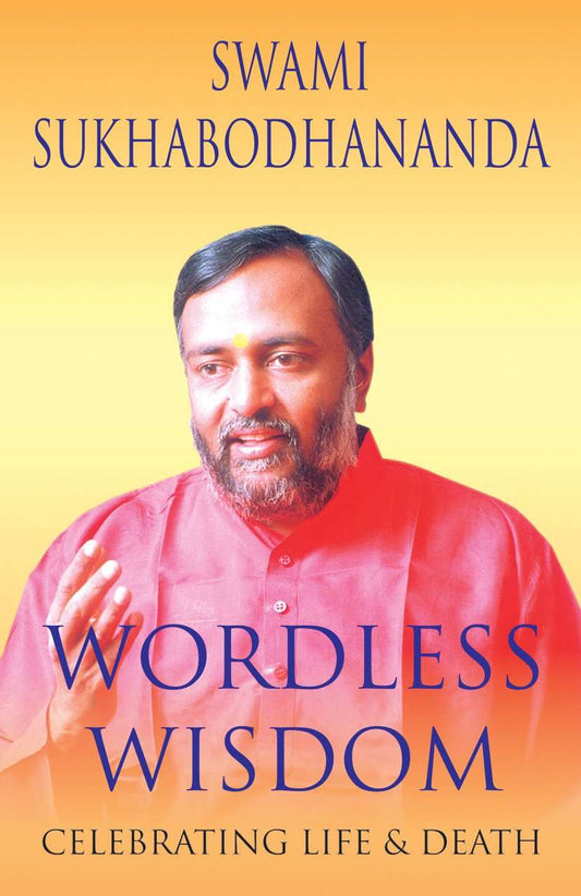 Wordless Wisdom By  Swami Sukhabodhananda