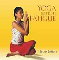 Yoga to Fight Fatigue Book by Seema Sondhi