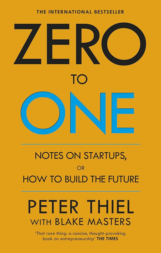 Zero to One: Notes on Startups, Or How to Build the Future Book by Blake Masters and Peter Thiel