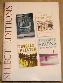 4 in one Novel's - The Ambler Warning by Robert Ludlum, True Believer by Nicholas Sparks, Tyrannosaur Canyon by Douglas Preston Quite Honestly by John Mortimer [Hardcover]