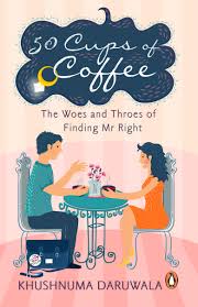 50 Cups of Coffee: The Woes Paperback by Khushnuma Daruwala