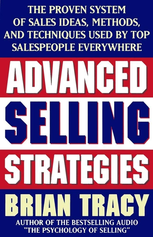 ADVANCED SELLING STRATEGIES By Brian Tracy