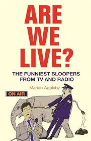 ARE WE LIVE?: THE FUNNIEST BLOOPERS FROM TV AND RADIO Paperback by Marion Appleby