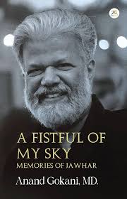 A Fistful of My Sky - Memories of Jawhar By  Anand Gokani MD