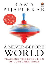 A Never-Before World: Tracking the Evolution of Consumer India By Rama Bijapurkar   buy used books online