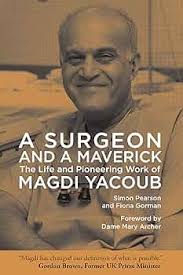 A Surgeon and a Maverick: The Life and Pioneering Work of Magdi Yacoub By Simon Pearson 