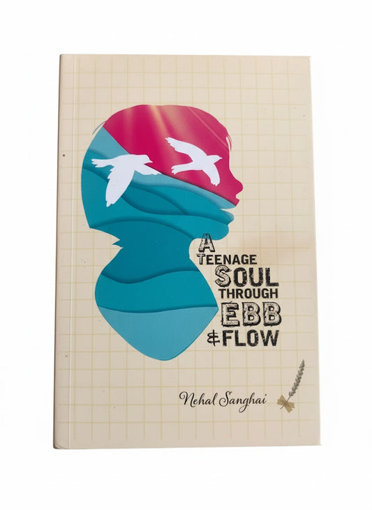 A Teenage Soul Through Ebb & Flow By Nehal Sanghai
