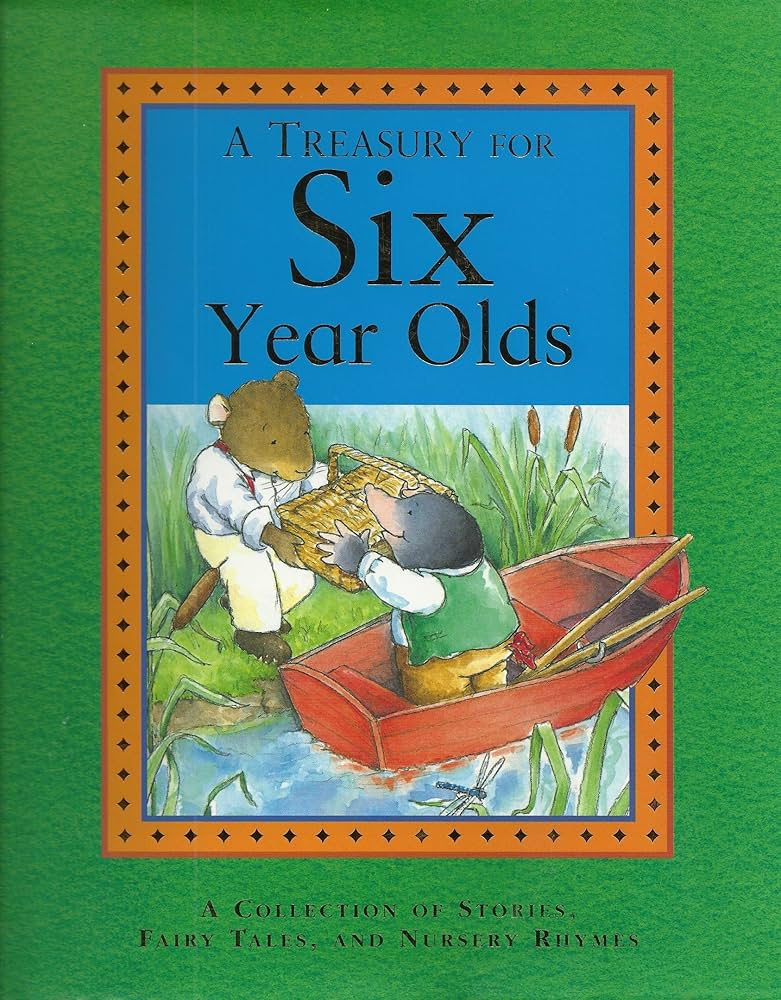 A Treasury for Six Year Olds: A Collection of Stories, Fairy Tales, and Nursery Rhymes Book