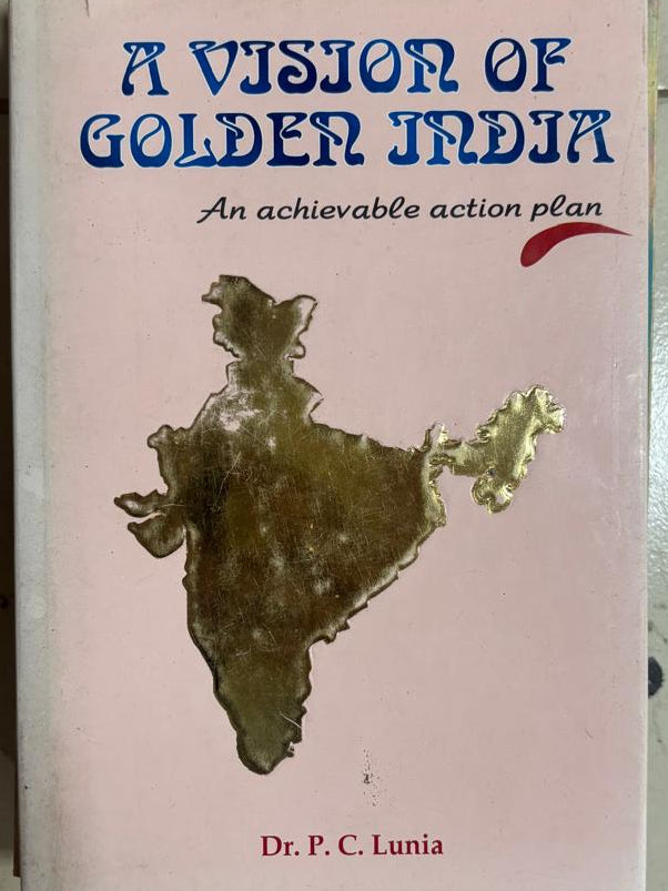 A VISION OF GOLDEN INDIA An achievable action plan By Dr. P. C. Lunia   buy used books online