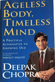 Ageless Body, Timeless Mind: A Practical Alternative To Growing Old Paperback by Dr Deepak Chopra
