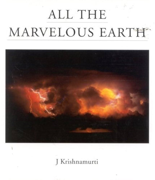 All the Marvelous Earth Hardcover By  Jiddu Krishnamurti ( Rare )