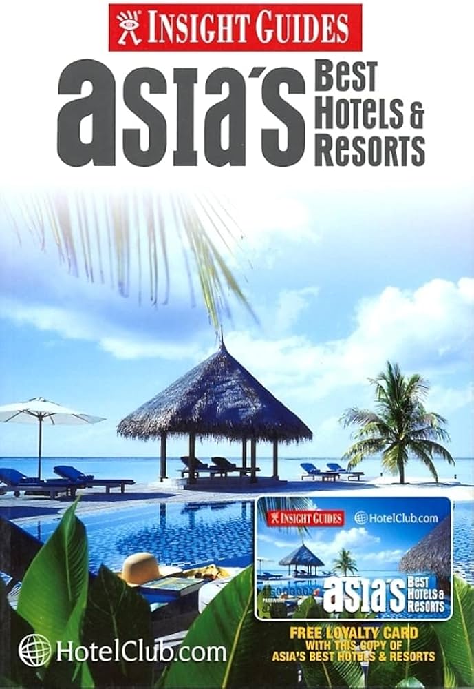 Asia's Best Hotels and Resorts Insight Guide (Insight Guides) by Ed Peters