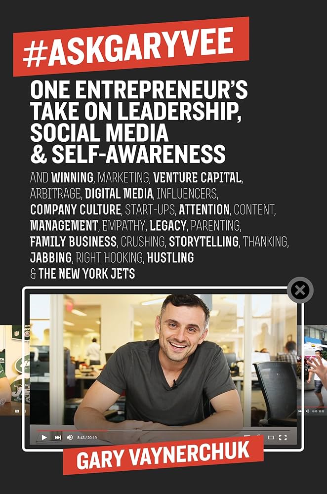 #AskGaryVee: One Entrepreneur's Take on Leadership, Social Media, and Self-Awareness by Gary Vaynerchuk