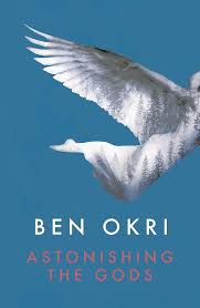 Astonishing the gods Book by Ben Okri